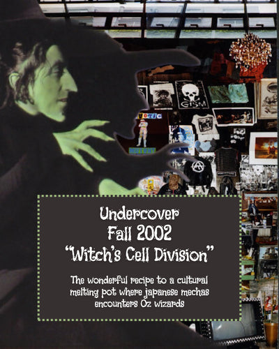 The wonderful recipe to a cultural melting pot where japanese mechas encounters Oz wizards  : about Undercover Autumn/Winter 2002 "Witch’s Cell Division”